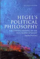 Hegel politikai filozófiája: A jogfilozófia rendszerező olvasata - Hegel's Political Philosophy: A Systematic Reading of the Philosophy of Right