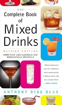 A kevert italok teljes könyve (átdolgozott kiadás): Több mint 1000 alkoholos és alkoholmentes koktél - Complete Book of Mixed Drinks, the (Revised Edition): More Than 1,000 Alcoholic and Nonalcoholic Cocktails