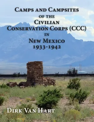 A Civilian Conservation Corps (CCC) táborai és táborhelyei Új-Mexikóban 1933-1942 - Camps and Campsites of the Civilian Conservation Corps (CCC) in New Mexico 1933-1942