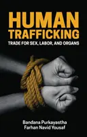 Emberkereskedelem: Kereskedelem szexért, munkáért és szervekért - Human Trafficking: Trade for Sex, Labor, and Organs