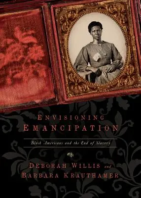 Az emancipáció elképzelése: Fekete amerikaiak és a rabszolgaság vége - Envisioning Emancipation: Black Americans and the End of Slavery