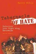 A gyűlölet tabernákulumai: Csábítás a jobboldali szélsőségességre, második kiadás - Tabernacle of Hate: Seduction Into Right-Wing Extremism, Second Edition