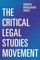 A kritikai jogi tanulmányok mozgalma - Egy másik idő, egy nagyobb feladat - Critical Legal Studies Movement - Another Time, A Greater Task