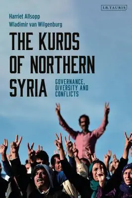 Az észak-szíriai kurdok: Kormányzás, sokszínűség és konfliktusok - The Kurds of Northern Syria: Governance, Diversity and Conflicts
