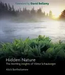 Rejtett természet: Viktor Schauberger megdöbbentő felismerései - Hidden Nature: The Startling Insights of Viktor Schauberger