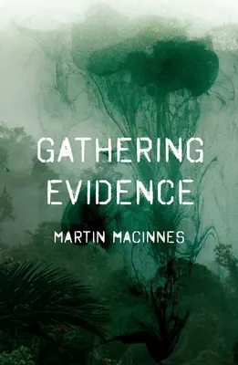 Gathering Evidence (MacInnes Martin (Szerző)) - Gathering Evidence (MacInnes Martin (Author))