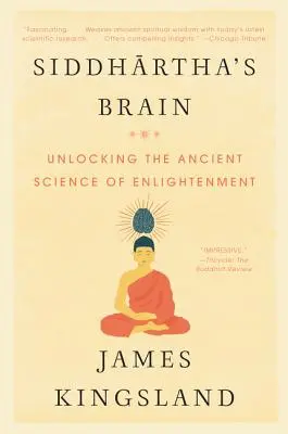 Siddhartha agya: A megvilágosodás ősi tudományának feloldása - Siddhartha's Brain: Unlocking the Ancient Science of Enlightenment