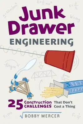 Junk Drawer Engineering, 3: 25 építési kihívás, ami egy fillérbe sem kerül - Junk Drawer Engineering, 3: 25 Construction Challenges That Don't Cost a Thing