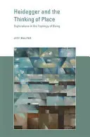 Heidegger és a hely gondolkodása: Felfedezések a lét topológiájában - Heidegger and the Thinking of Place: Explorations in the Topology of Being
