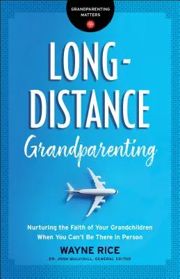 Távoli nagyszülőség: Unokáid hitének ápolása, amikor nem lehetsz ott személyesen - Long-Distance Grandparenting: Nurturing the Faith of Your Grandchildren When You Can't Be There in Person