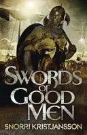 A jó emberek kardjai - A Valhalla-saga I. könyv - Swords of Good Men - The Valhalla Saga Book I