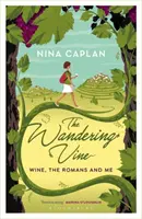 Vándorló szőlő - A bor, a rómaiak és én - Wandering Vine - Wine, the Romans and Me