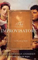 The Improvisatore: A Novel of Italy