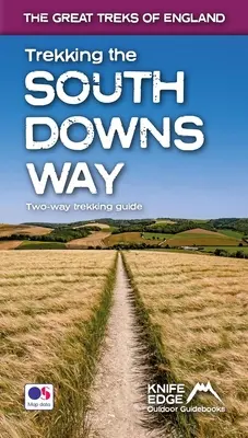 Trekking the South Downs Way: Kétirányú túrakalauz - Trekking the South Downs Way: Two-Way Trekking Guide