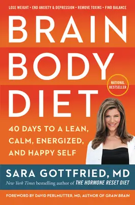 Brain Body Diet: 40 nap a karcsú, nyugodt, energikus és boldog önmagunkért - Brain Body Diet: 40 Days to a Lean, Calm, Energized, and Happy Self