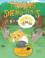 Alattomos félelmek megszelídítése: Leo, az oroszlán bátorságának története & Inside Leo's Den: The Workbook (Leo barlangjában: a munkafüzet) - Taming Sneaky Fears: Leo the Lion's Story of Bravery & Inside Leo's Den: the Workbook