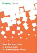 Új perspektívák a közgazdaságtanban: Az Egyesült Államokra összpontosítva - New Perspectives in Economics: A United States Focus