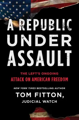 A Republic Under Assault, 3: A baloldal folyamatos támadása az amerikai szabadság ellen - A Republic Under Assault, 3: The Left's Ongoing Attack on American Freedom