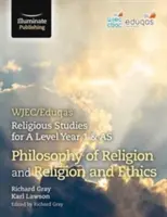 WJEC/Eduqas Religious Studies for A Level Year 1 & AS - Philosophy of Religion and Religion and Ethics (Vallásfilozófia és vallás és etika) - WJEC/Eduqas Religious Studies for A Level Year 1 & AS - Philosophy of Religion and Religion and Ethics