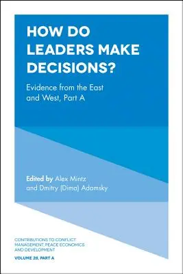 Hogyan döntenek a vezetők?: Keleti és nyugati bizonyítékok, a. rész - How Do Leaders Make Decisions?: Evidence from the East and West, Part a