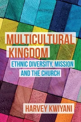 Multikulturális királyság: Etnikai sokszínűség, misszió és az egyház - Multicultural Kingdom: Ethnic Diversity, Mission and the Church