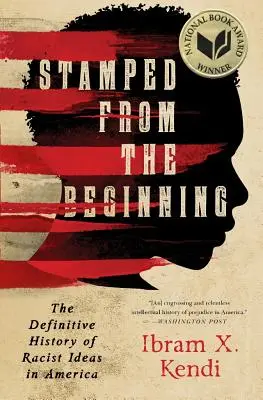 Kezdettől fogva megbélyegezve: A rasszista eszmék végleges története Amerikában - Stamped from the Beginning: The Definitive History of Racist Ideas in America