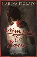 Bíbor és csont: sötét és lebilincselő történet szerelemről és megszállottságról - Crimson and Bone: a dark and gripping tale of love and obsession