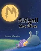 Abigail, az idegen - Abigail the Alien