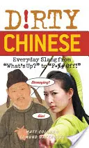Špinavá čínština: Každodenní slang z - Dirty Chinese: Everyday Slang from