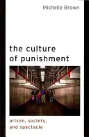 A büntetés kultúrája: Börtön, társadalom és látványosság - The Culture of Punishment: Prison, Society, and Spectacle