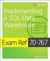 Exam Ref 70-767 Implementing a SQL Data Warehouse (SQL adattárház megvalósítása) - Exam Ref 70-767 Implementing a SQL Data Warehouse