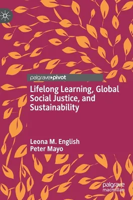 Egész életen át tartó tanulás, globális társadalmi igazságosság és fenntarthatóság - Lifelong Learning, Global Social Justice, and Sustainability