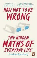 Hogyan ne tévedjünk - A mindennapi élet rejtett matematikája - How Not to Be Wrong - The Hidden Maths of Everyday Life