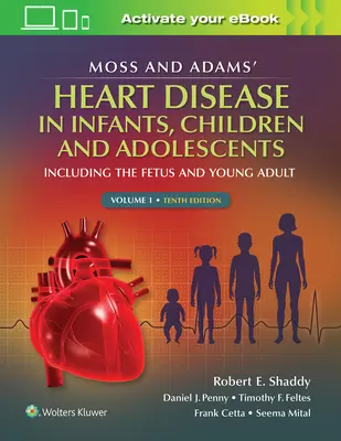 Moss & Adams' Heart Disease in Infants, Children, and Adolescents, 1: Including the Fetus and Young Adult (Csecsemők, gyermekek és serdülők szívbetegségei), 1: Beleértve a magzatot és a fiatal felnőttet is - Moss & Adams' Heart Disease in Infants, Children, and Adolescents, 1: Including the Fetus and Young Adult