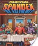 Isteneink spandexet viselnek: A képregényhősök titkos története - Our Gods Wear Spandex: The Secret History of Comic Book Heroes