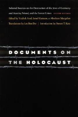 Dokumentumok a holokausztról: Válogatott források a németországi és ausztriai, lengyelországi és szovjetországi zsidók elpusztításáról - Documents on the Holocaust: Selected Sources on the Destruction of the Jews of Germany and Austria, Poland, and the Soviet Union