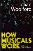 Hogyan működnek a musicalek: És hogyan írd meg a sajátodat - How Musicals Work: And How to Write Your Own