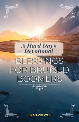 Egy nehéz nap áhítata: Boomerek áldásai - A Hard Day's Devotional: Blessings for Bruised Boomers