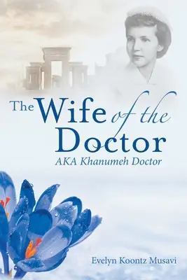 A doktor felesége aka Khanumeh doktor - The Wife of the Doctor Aka Khanumeh Doctor