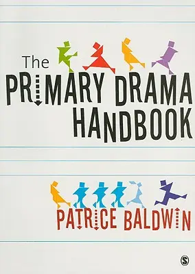 Az általános iskolai dráma gyakorlati kézikönyve - The Practical Primary Drama Handbook