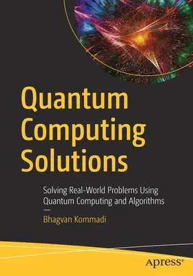 Kvantumszámítási megoldások: Valós világbeli problémák megoldása kvantumszámítástechnika és algoritmusok segítségével - Quantum Computing Solutions: Solving Real-World Problems Using Quantum Computing and Algorithms