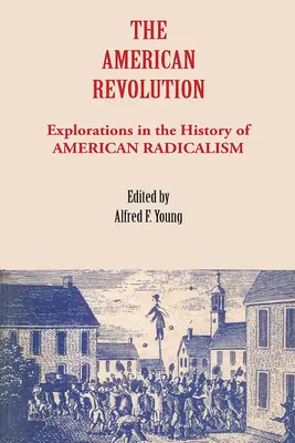 Az amerikai forradalom: Felfedezések az amerikai radikalizmus történetéből - The American Revolution: Explorations in the History of American Radicalism