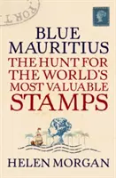 Kék Mauritius: A világ legértékesebb bélyegeinek vadászata - Blue Mauritius: The Hunt for the World's Most Valuable Stamps