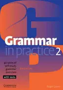 Nyelvtan a gyakorlatban 2: Elemi nyelvtan: 40 egységnyi önálló nyelvtani gyakorlat tesztekkel - Grammar in Practice 2: Elementary: 40 Units of Self-Study Grammar Exercises with Tests