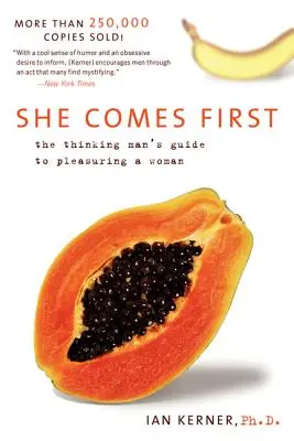 Ő az első: A gondolkodó férfi útmutatója a nő kielégítéséhez - She Comes First: The Thinking Man's Guide to Pleasuring a Woman