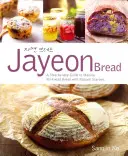 Jayeon Bread: A Step by Step Guide to Making No-Knead Bread with Natural Starters (Lépésről lépésre útmutató a természetes indítóanyagokkal készült kenyér elkészítéséhez) - Jayeon Bread: A Step by Step Guide to Making No-Knead Bread with Natural Starters