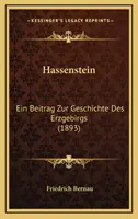 Hassenstein: Hassenstein: Ein Beitrag Zur Geschichte Des Erzgebirgs (1893) - Hassenstein: Ein Beitrag Zur Geschichte Des Erzgebirgs (1893)