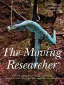 A mozgó kutató: Laban/Bartenieff mozgáselemzés az előadóművészeti oktatásban és a kreatív művészeti terápiákban - The Moving Researcher: Laban/Bartenieff Movement Analysis in Performing Arts Education and Creative Arts Therapies