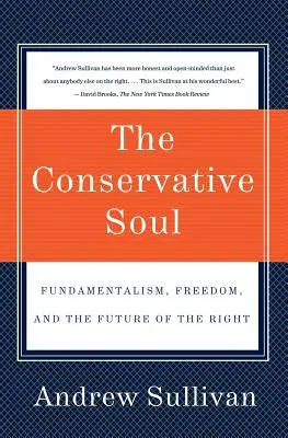 The Conservative Soul: Fundamentalism, Freedom, and the Future of the Right (A konzervatív lélek: Fundamentalizmus, szabadság és a jobboldal jövője) - The Conservative Soul: Fundamentalism, Freedom, and the Future of the Right