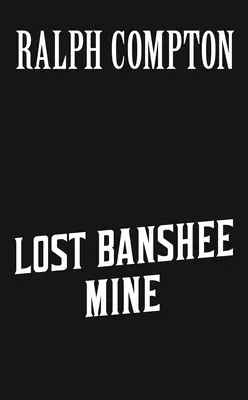 Ralph Compton Elveszett Banshee bánya - Ralph Compton Lost Banshee Mine